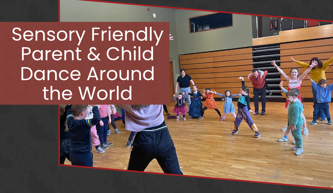 Sensory Friendly Parent & Child Dance Around the World poster